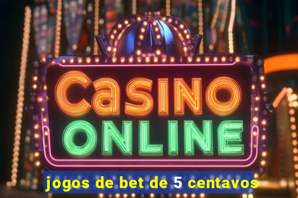 jogos de bet de 5 centavos